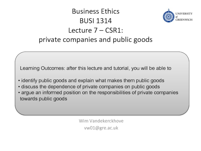 Business Ethics BUSI 1314 Lecture 7 – CSR1: private companies and public goods