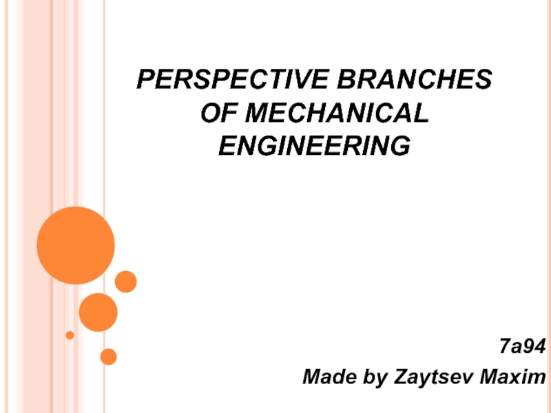 Презентация PERSPECTIVE BRANCHES OF MECHANICAL ENGINEERING