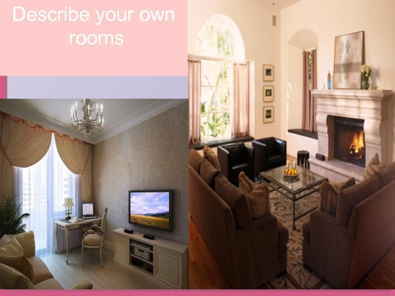 Describe your room. A Room of your own.