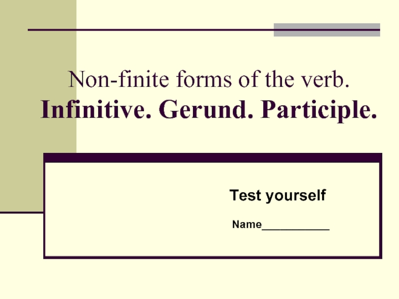 Презентация Non-finite forms of the verb - Infinitive - Gerund - Participle