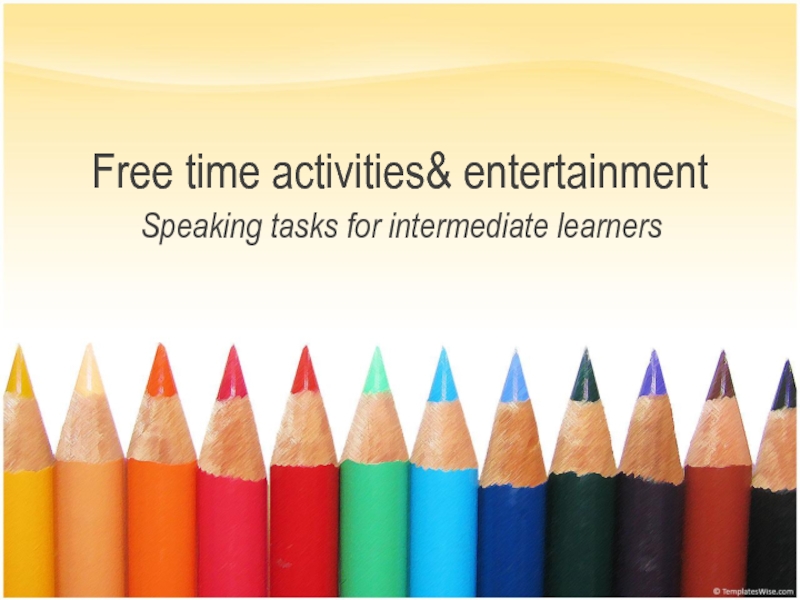 Презентация Free time activities& entertainment