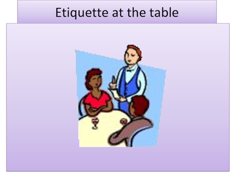 Etiquette at the table