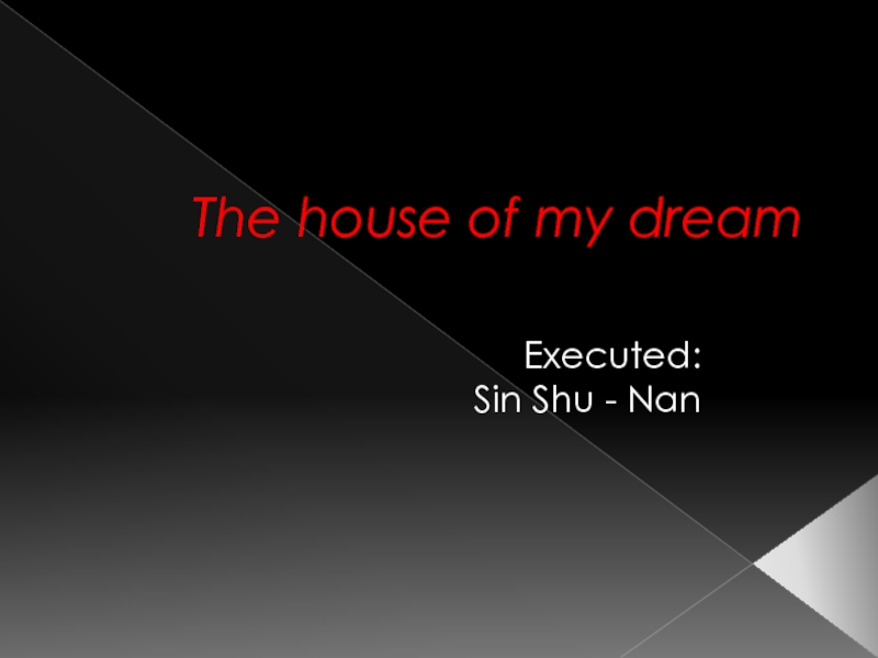 Презентация The house of my dream
