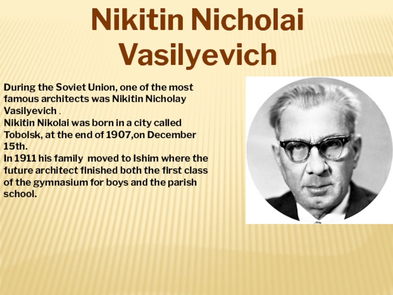 During the Soviet Union, one of the most famous architects was Nikitin Nicholay