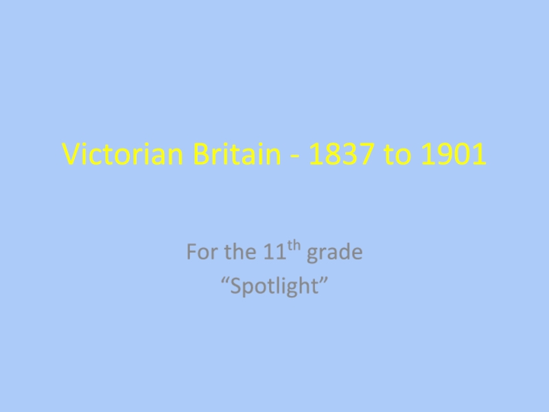 Victorian Britain - 1837 to 1901