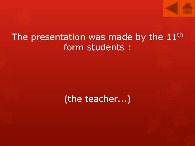 The presentation was made by the 11th form students :     (the teacher...)