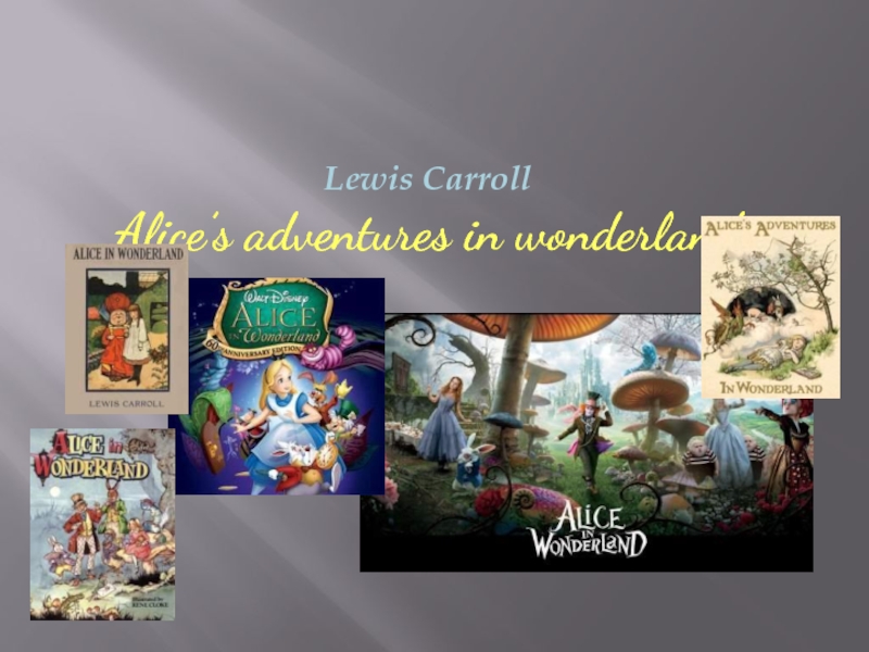 Презентация Alice’s adventures in wonderland