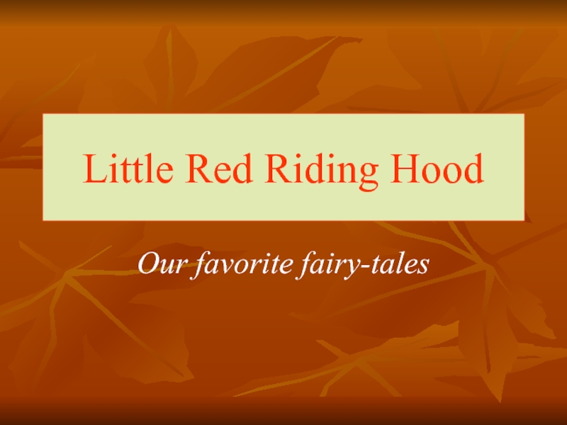 Little Red Riding HoodOur favorite fairy-tales