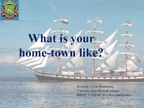 What is your home-town like?