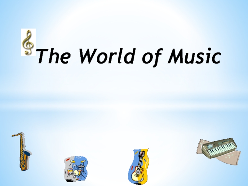 Презентация The World of Music