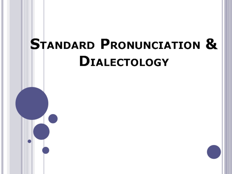 Standard Pronunciation & Dialectology