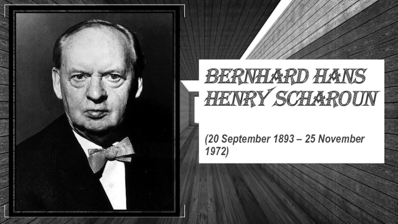 Bernhard Hans Henry Scharoun (20 September 1893 – 25 November 1972)