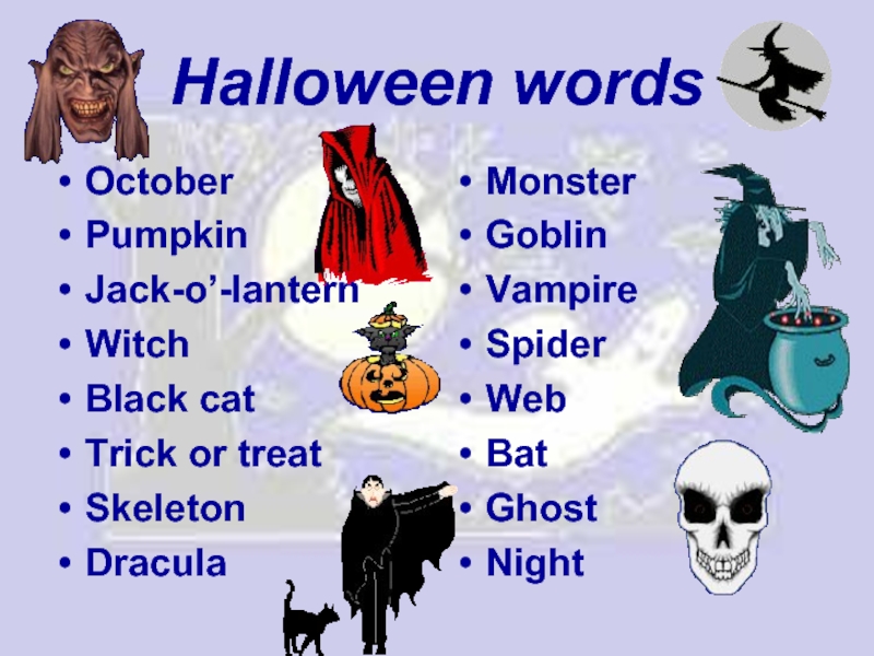 Halloween wordsOctoberPumpkinJack-o’-lanternWitchBlack catTrick or treatSkeletonDraculaMonsterGoblinVampireSpiderWebBat GhostNight