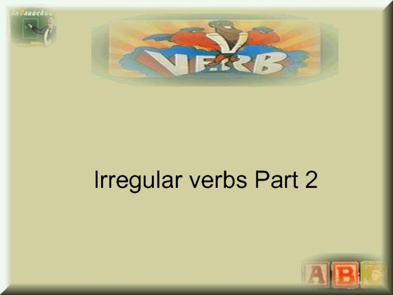 Презентация Irregular verbs Part 2