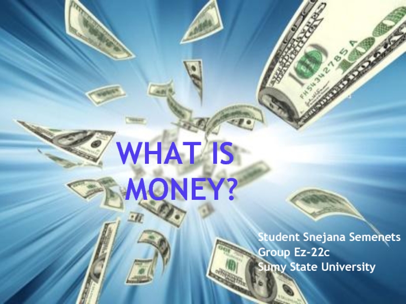 Презентация WHAT IS MONEY?