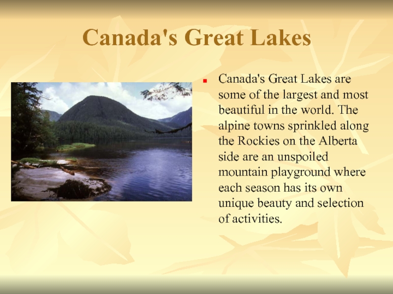 Canada's Great LakesCanada's Great Lakes are some of the largest and most beautiful in the world. The