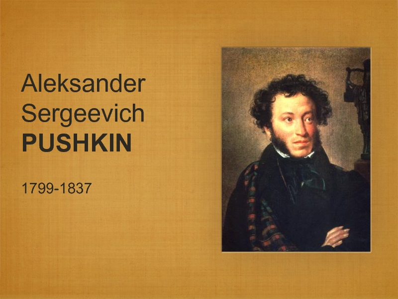 Aleksander Sergeevich PUSHKIN   1799-1837