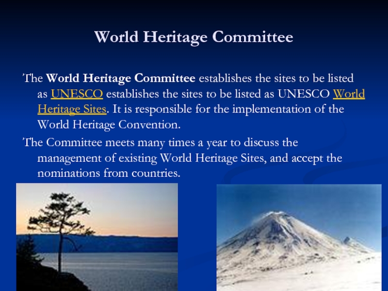 World Heritage CommitteeThe World Heritage Committee establishes the sites to be listed as UNESCO establishes the sites