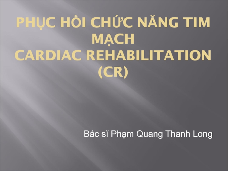 PHỤC HỒI CHỨC NĂNG TIM MẠCH cardiac rehabilitation (CR)