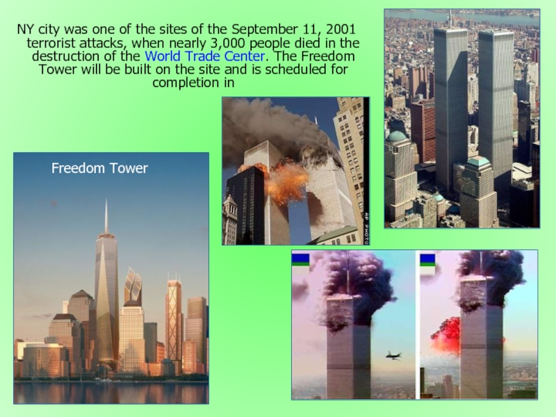 NY city was one of the sites of the September 11, 2001 terrorist attacks, when