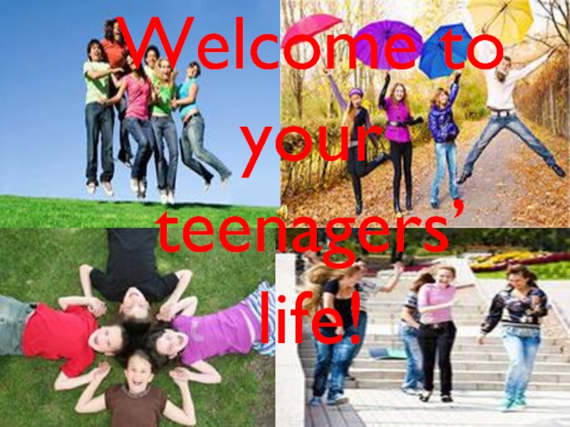 Welcome to your teenagers' life.