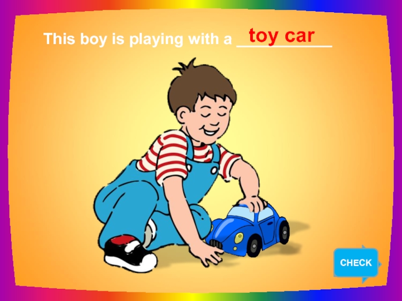 This boy. Playing with Toys презентация для 3 класса. Toys ppt. Toys ppt for Kids. Boy is playing.