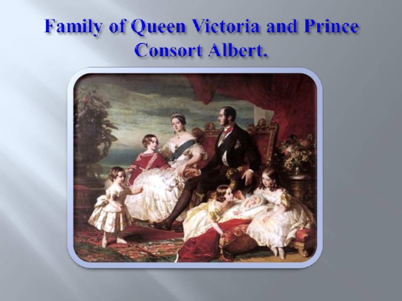 Family of Queen Victoria and Prince Consort Albert.