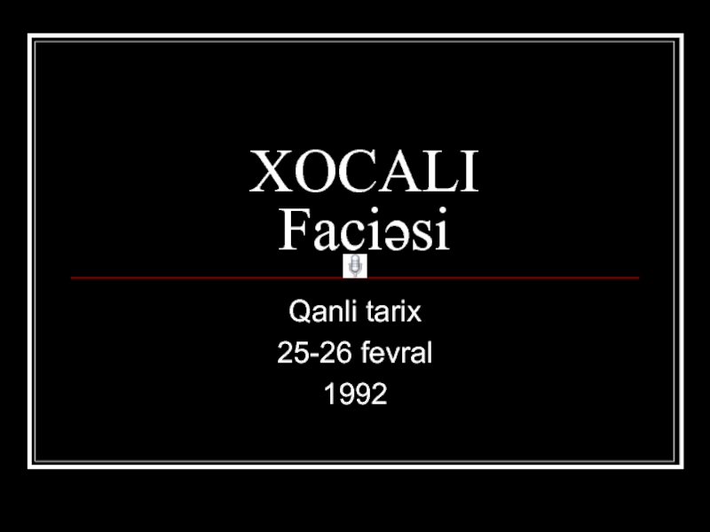 Презентация XOCALI Faci əsi