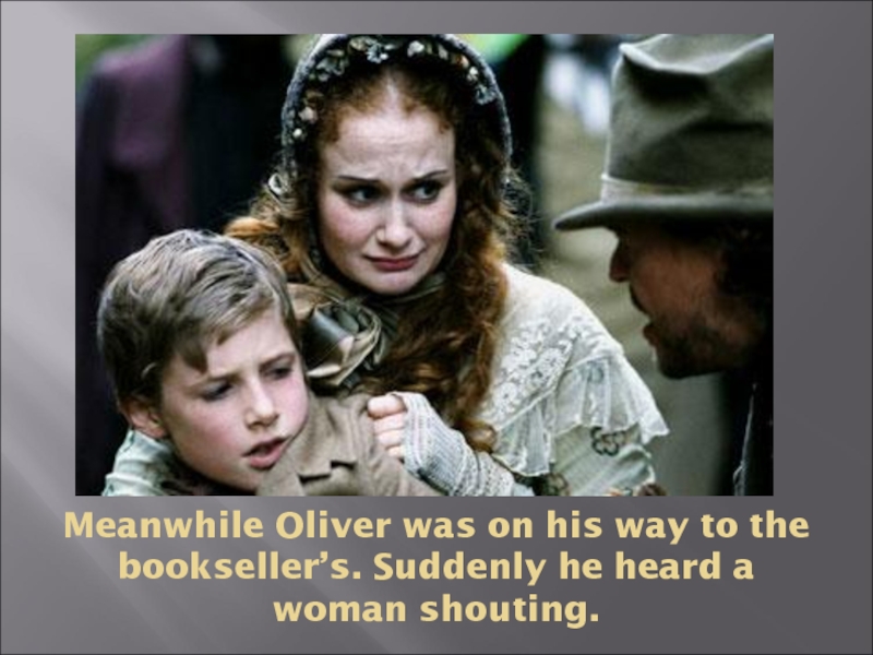 When he heard that he had. Nancy (Oliver Twist).