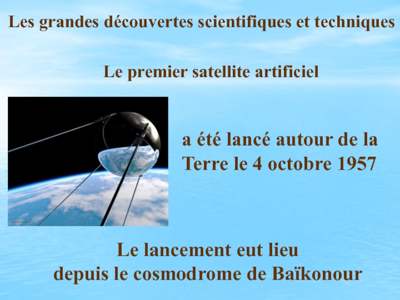 Les grandes découvertes scientifiques et techniques
L e premier satellite