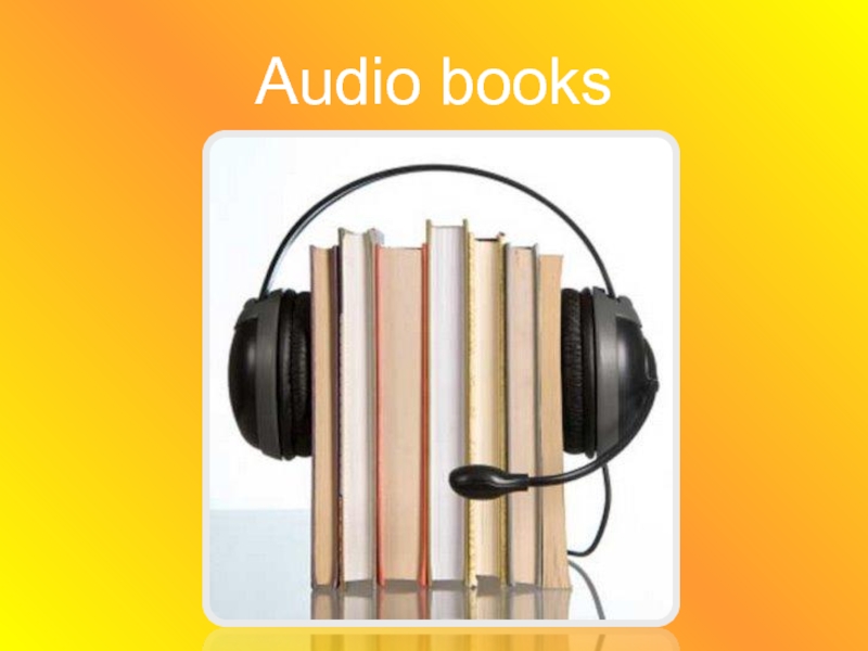 Презентация Audio books