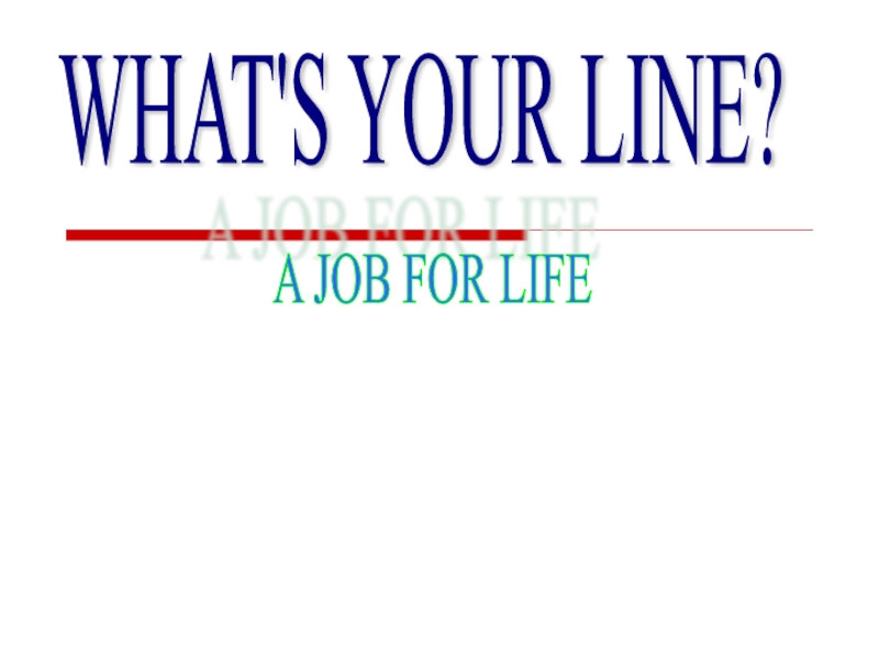 WHAT'S YOUR LINE?