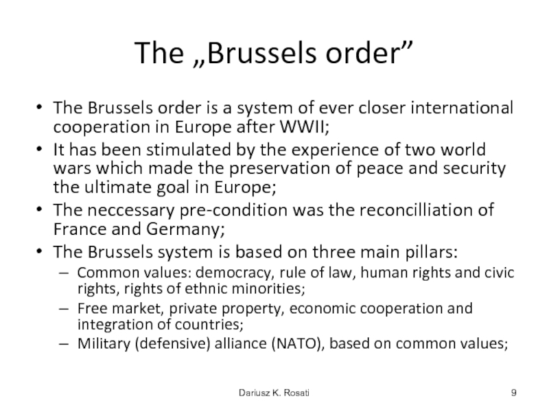 The „Brussels order”The Brussels order is a system of ever closer international cooperation in Europe after WWII;It