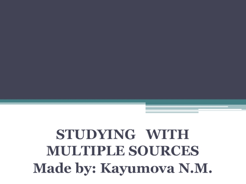 Презентация Studying with multiple sources