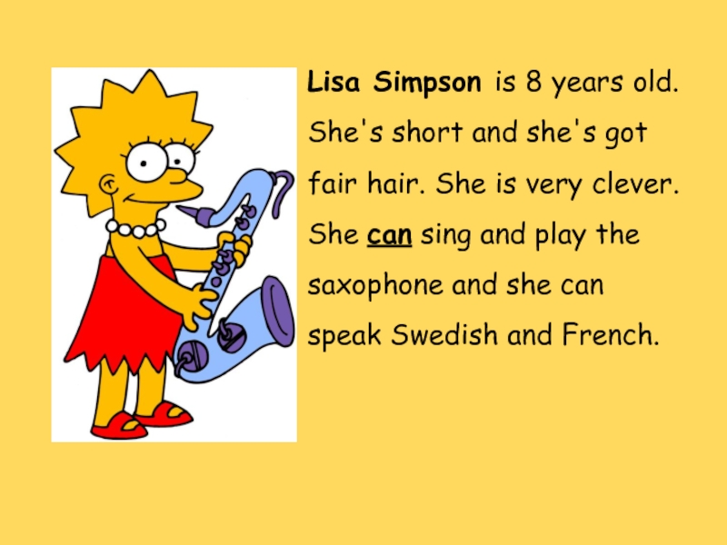 Lisa simpson is 8 years old she. Лиза симпсон презентация слайд. Текст Лиза симпсон. Описание Лизы симпсон на английском. She can Sing.