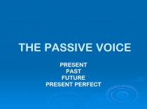 THE PASSIVE VOICE