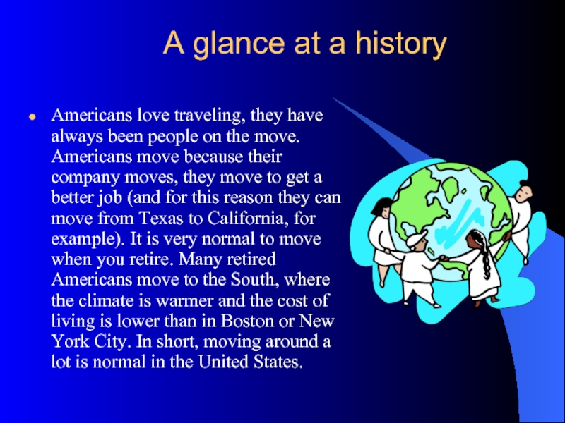 A glance at a historyAmericans love traveling, they have always been people on the move. Americans move
