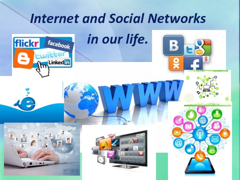 Internet and Social networks in our life