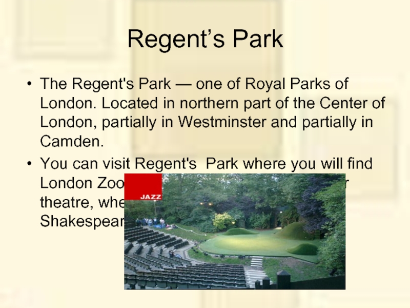Regent’s ParkThe Regent's Park — one of Royal Parks of London. Located in northern part of the