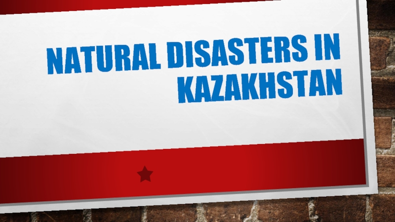 Презентация Natural disasters in kazakhstan