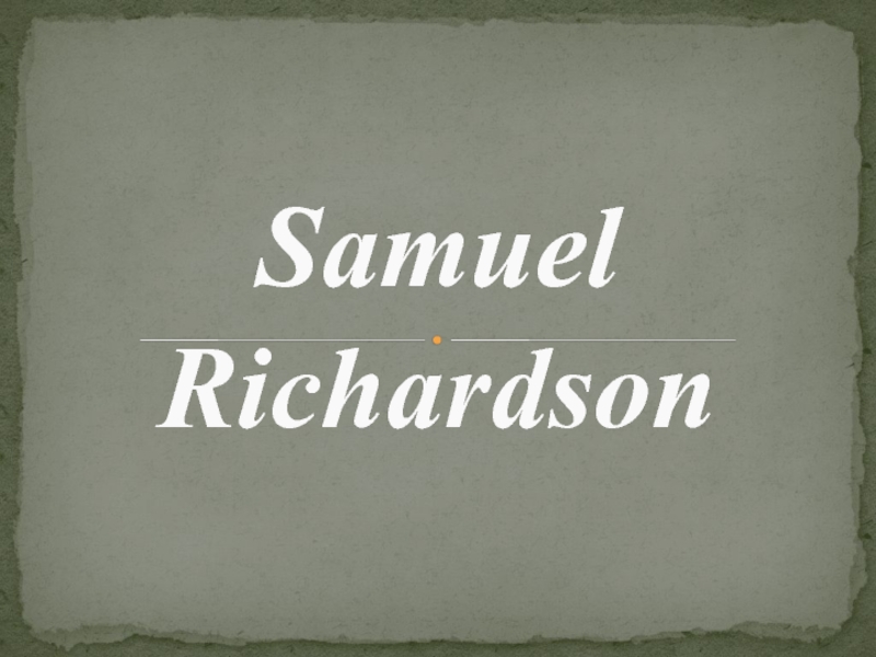 Презентация Samuel Richardson