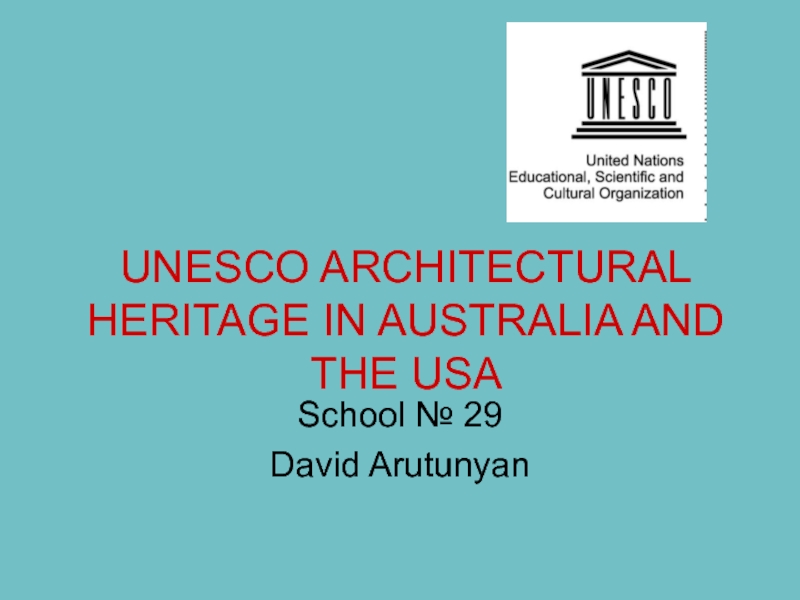 UNESCO ARCHITECTURAL HERITAGE IN AUSTRALIA AND THE USA