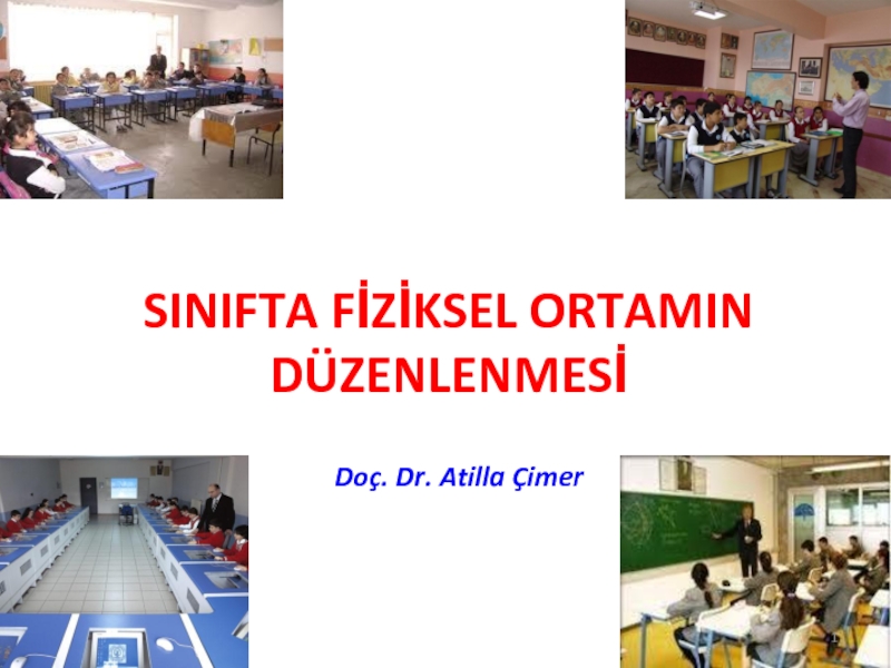 Презентация SINIFTA FİZİKSEL ORTAMIN DÜZENLENMESİ