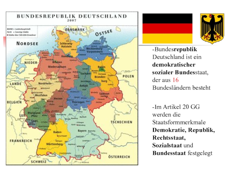 Deutschland ist ein demokratischer sozialer Bundesstaat, der aus 16 Bundesl...