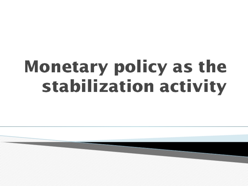 Monetary policy as the stabilization activity