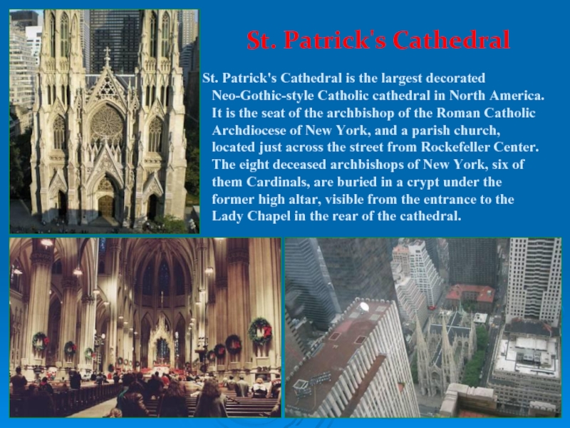 St. Patrick's Cathedral  St. Patrick's Cathedral is the largest decorated Neo-Gothic-style Catholic cathedral in North