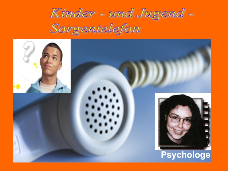 Psychologe Kinder - und Jugend -   Sorgentelefon