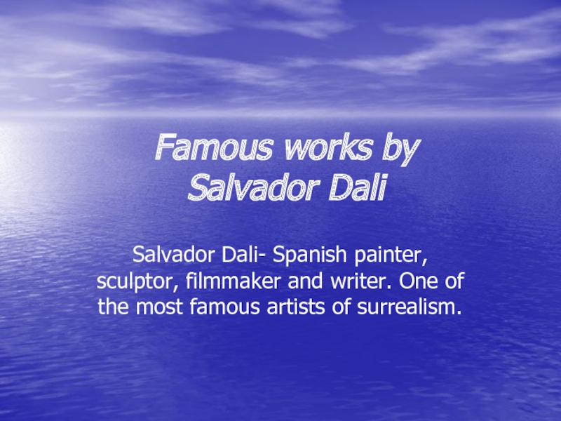 Презентация Famous works by Salvador Dali