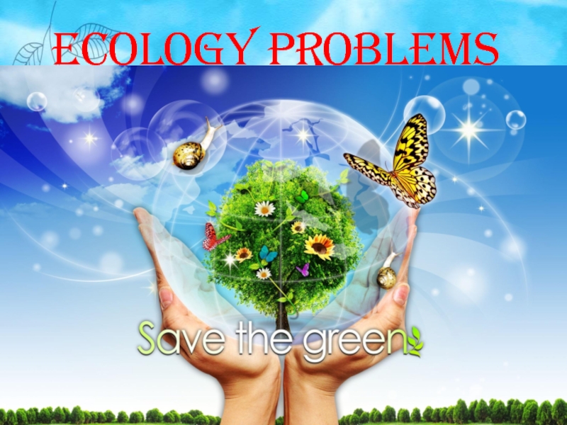 Презентация Ecology Problems