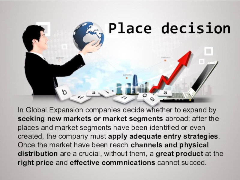 Place decision
In Global Expansion companies decide whether to expand by